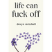 Life Can Fuck Off