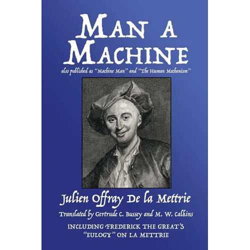 Man a Machine (also published as Machine Man and The Human Mechanism)