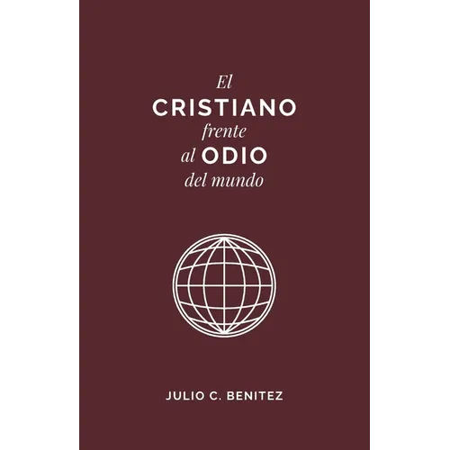 El Cristiano Frente al Odio del Mundo