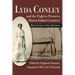 Lyda Conley and the Fight to Preserve Huron Indian Cemetery: With Sources and Oral Histories