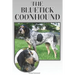 The Bluetick Coonhound: A Complete and Comprehensive Beginners Guide To: Buying, Owning, Health, Grooming, Training, Obedience, Understanding