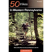 Explorer's Guide 50 Hikes in Western Pennsylvania: Walks and Day Hikes from the Laurel Highlands to Lake Erie