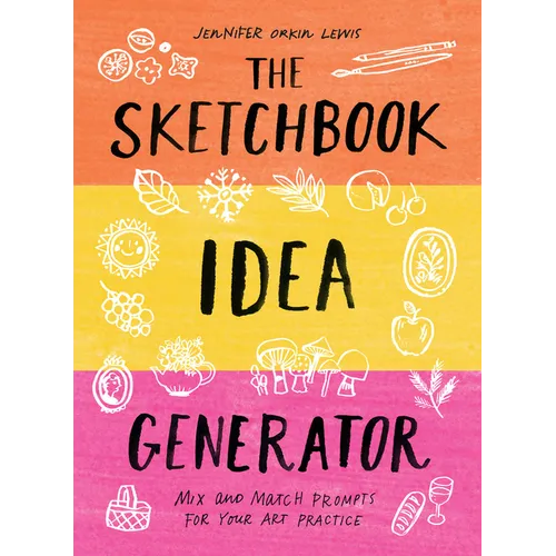 The Sketchbook Idea Generator (Mix-And-Match Flip Book): Mix and Match Prompts for Your Art Practice