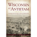 Wisconsin at Antietam: The Badger State's Sacrifice on America's Bloodiest Day