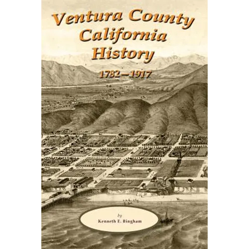 Ventura County California History 1782-1917