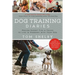 Dog Training Diaries: Proven Expert Tips & Tricks to Live in Harmony with Your Dog