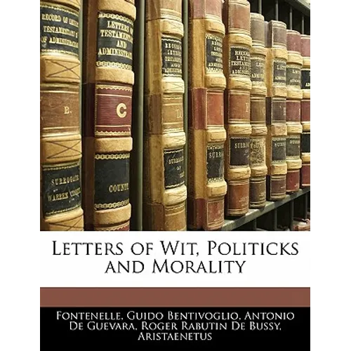 Letters of Wit, Politicks and Morality