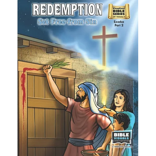 Redemption, Set Free From Sin: Old Testament Volume 7: Exodus Part 2
