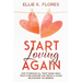 Start Loving Again: How to Resolve All Trust Issues, Build Trust in Relationship and Create a Loving Relationship You Deserve