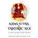 Kama Sutra and Tantric Sex: A 2-in-1 Guide to Better Sex
