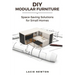 DIY Modular Furniture: Space-Saving Solutions for Small Homes