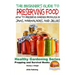 A Beginner's Guide to Preserving Food: How To Preserve Garden Produce In Jams, Marmalades and Jellies