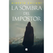 La Sombra del Impostor / The Impostor's Shadow