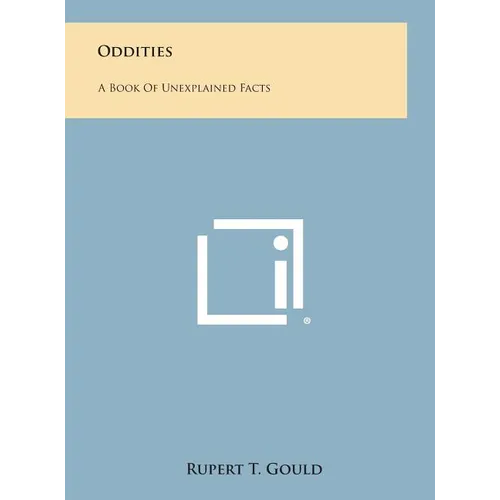 Oddities: A Book of Unexplained Facts