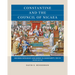 Constantine and the Council of Nicaea, Second Edition: Defining Orthodoxy and Heresy in Christianity, 325 CE