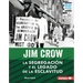 Jim Crow (Jim Crow): La Segregación Y El Legado de la Esclavitud (Segregation and the Legacy of Slavery)