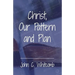 Christ, Our Pattern and Plan