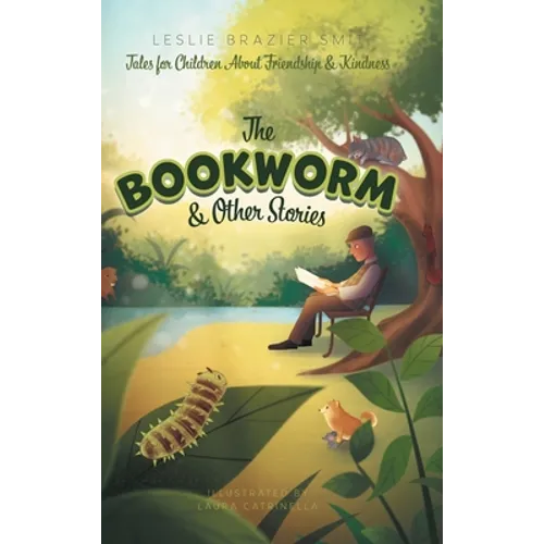 The Bookworm and Other Stories: Tales for Children About Friendship and Kindness