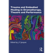 Trauma and Embodied Healing in Dramatherapy, Theatre and Performance