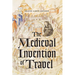 The Medieval Invention of Travel