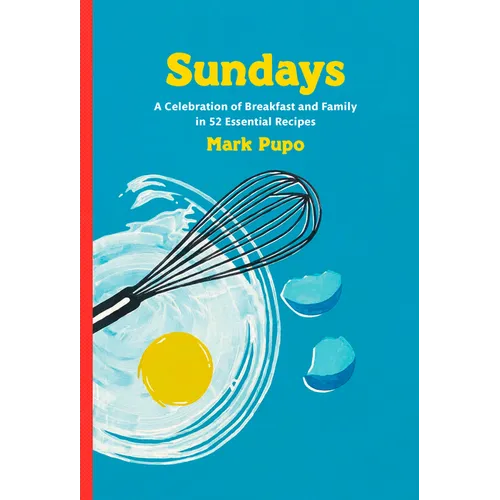 Sundays: A Celebration of Breakfast and Family in 52 Essential Recipes: A Cookbook