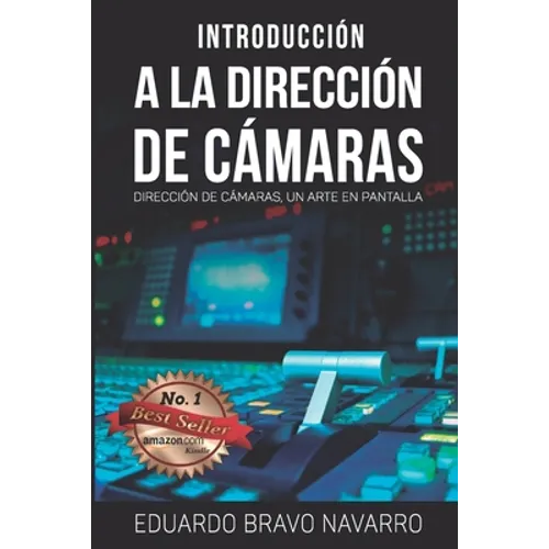 Introducción a la Dirección de Cámaras: Dirección de Cámaras, un Arte en Pantalla