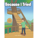 Because I Tried