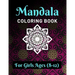 Mandala Coloring Book for Girls Ages 8-12: Various Mandalas Designs Filled for Stress Relief, Meditation, Happiness and Relaxation - Lovely Coloring B