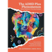 The ADHD Plus Phenomenon: When ADHD Isn't The Only Problem: Tips for Parents, Educators, and Clinicians Working with Children, Adolescents, and Famili