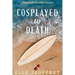 Cosplayed to Death: A Suddenly French Mystery