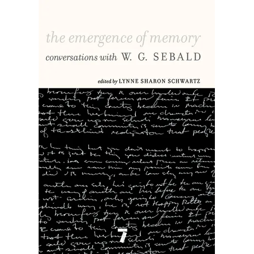 The Emergence of Memory: Conversations with W. G. Sebald
