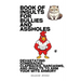 Book Of Insults For Bullies And Assholes: Devastating Comebacks, Clapbacks, Sarcasms, And Insults To Arm Your Wits Armory