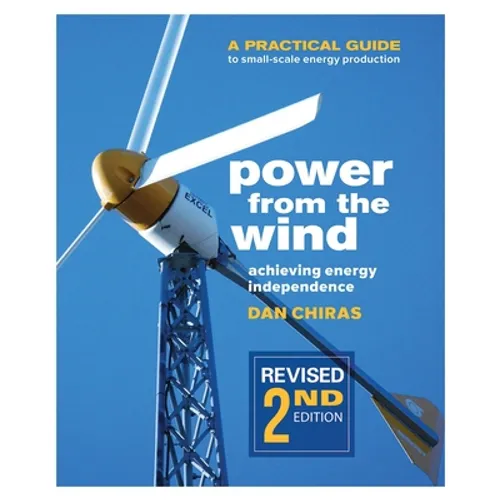 Power from the Wind - 2nd Edition: A Practical Guide to Small Scale Energy Production