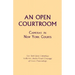 An Open Courtroom: Cameras in New York Courts New York State Committee to Review Audio-Visual Coverage of Court Proceedings