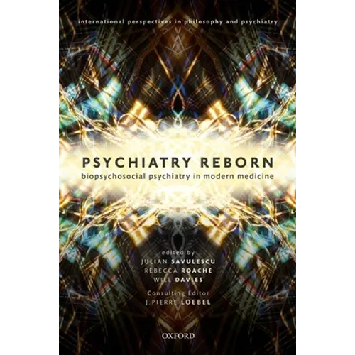 Psychiatry Reborn: Biopsychosocial Psychiatry in Modern Medicine