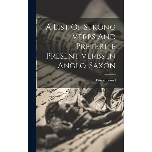 A List Of Strong Verbs And Preterite Present Verbs In Anglo-saxon