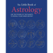 The Little Book of Astrology: Use the Power of the Planets to Reveal Your Inner Destiny