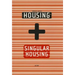 Housing + Singular Housing