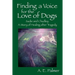 Finding a Voice for the Love of Dogs: Sadie and Chudley: A Story of Healing after Tragedy