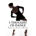 I Thought I'd Dance