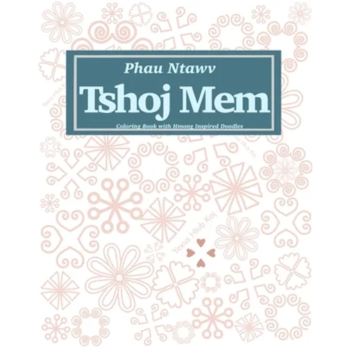Phau Ntawv Tshoj Mem (Translation: Coloring Book with Hmong Inspired Doodles)