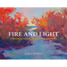 Fire and Light: A Method of Painting for Artists Who Love Color