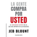 La gente compra por usted: El verdadero secreto de lo que mas importa en los negocios