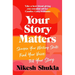 Your Story Matters: Find Your Voice, Sharpen Your Skills, Tell Your Story