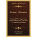 The Story Of Creation: A Study Of The Edgar Cayce Readings Regarding The Story Of Creation And Genesis