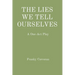 The Lies We Tell Ourselves: A One-Act Play