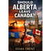 Should Alberta Leave Canada?: Power, Sovereignty, and the Future of Confederation