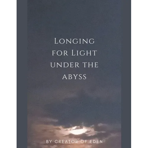 Longing for Light under the Abyss