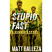 Stupid Fast: A Runner's Story