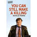You Can Still Make a Killing